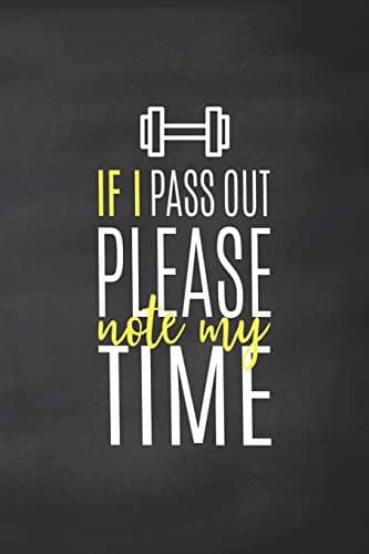 If I Pass Out Please Note My Time: Exercise Log, Journal and Notebook for Men and Women Who Do CrossFit