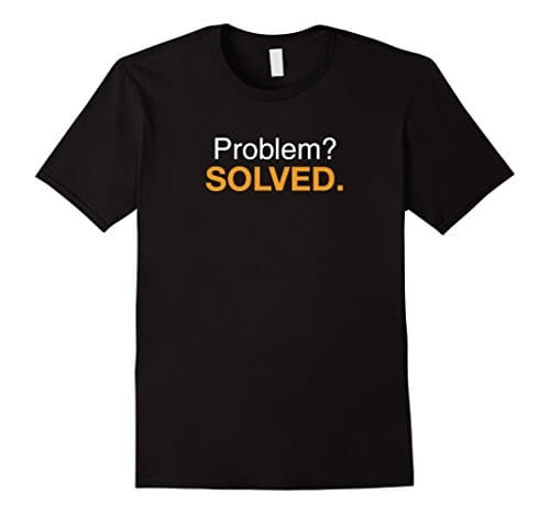 Mens Problem? Solved. T Shirt Medium Black