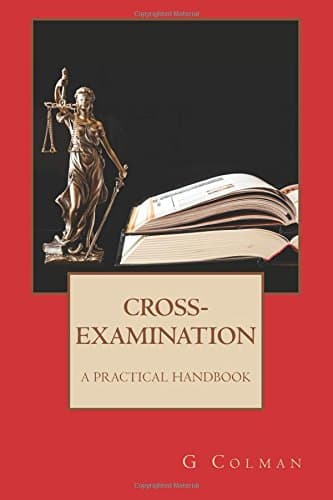 Cross-Examination: A Practical Handbook