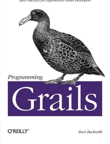 Programming Grails: Best Practices for Experienced Grails Developers
