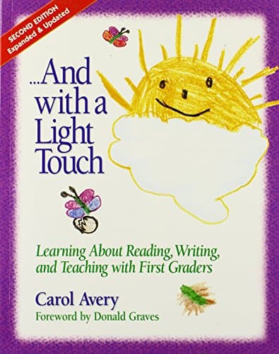 ...And with a Light Touch: Learning about Reading, Writing, and Teaching with First Graders, 2nd Edition, Revised & Enlarged