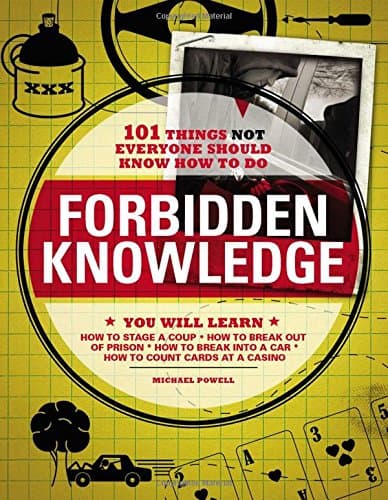Forbidden Knowledge: 101 Things NOT Everyone Should Know How to Do Paperback – 28 Nov. 2008