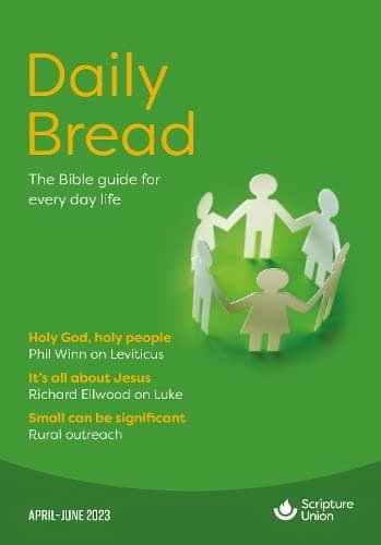 Scripture Union Publishing Daily Bread (April-June 2023)