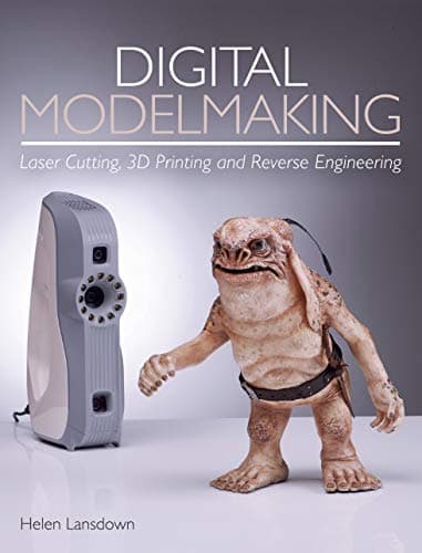 Digital Modelmaking: Laser Cutting, 3D Printing and Reverse Engineering Kindle Edition