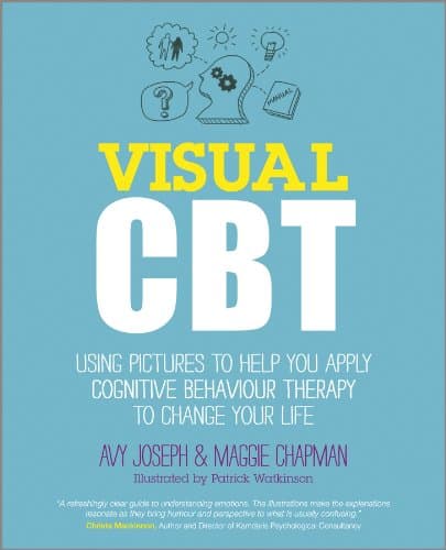 Visual CBT: Using Pictures to Help You Apply Cognitive Behaviour Therapy to Change Your Life Kindle Edition