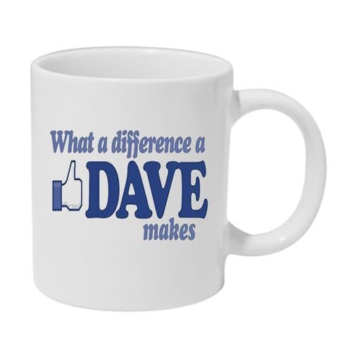 What a Difference a Dave Makes Ceramic Mug Coffee Tea Cup Funny