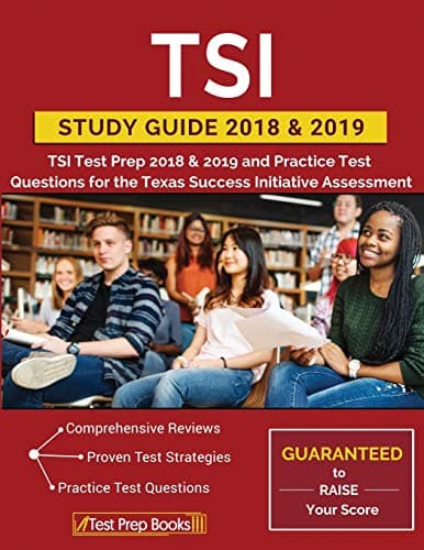 TSI Study Guide 2018 & 2019: TSI Test Prep 2018 & 2019 and Practice Test Questions for the Texas Success Initiative Assessment
