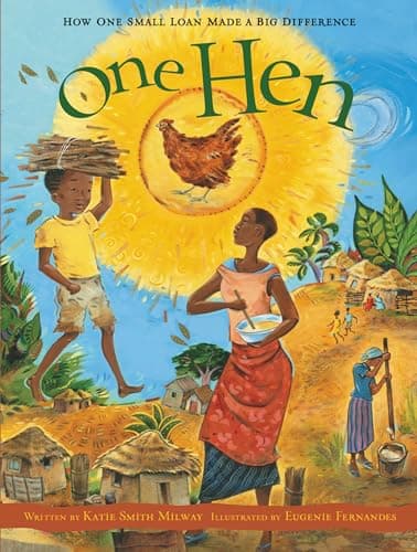 One Hen: How One Small Loan Made a Big Difference (CitizenKid, 5)
