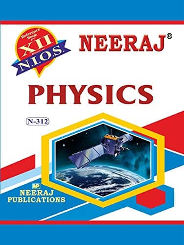 NIOS PHYSICS 312 CLASS 12 Guide Book and Chapter wise Reference Book with MANY SOLVED QUESTION PAPERS English MediumLatest Edition As Per Latest Syllabus [Paperback] Neeraj Publications [Paperback]