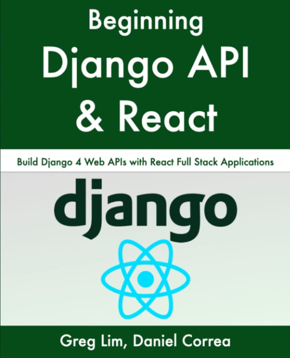 Beginning Django API with React: Build Django 4 Web APIs with React Full Stack Applications Paperback – 13 February 2022