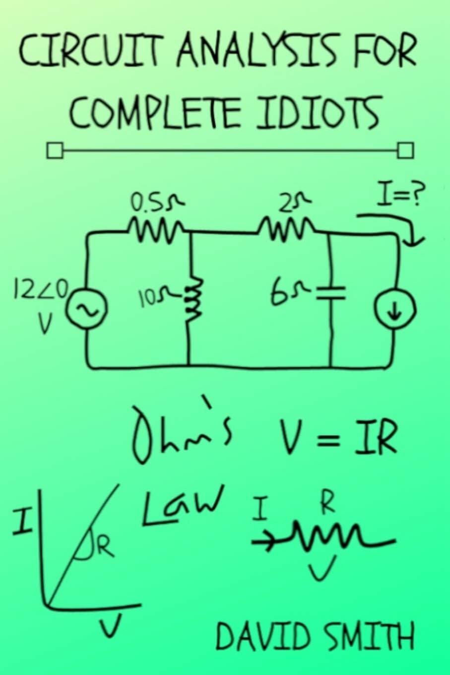 Independently Published Circuit Analysis for Complete Idiots