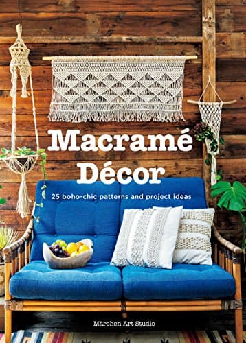 Macrame Decor: 25 Boho-chic Interior Ideas and Patterns: 25 Boho-Chic Patterns and Project Ideas