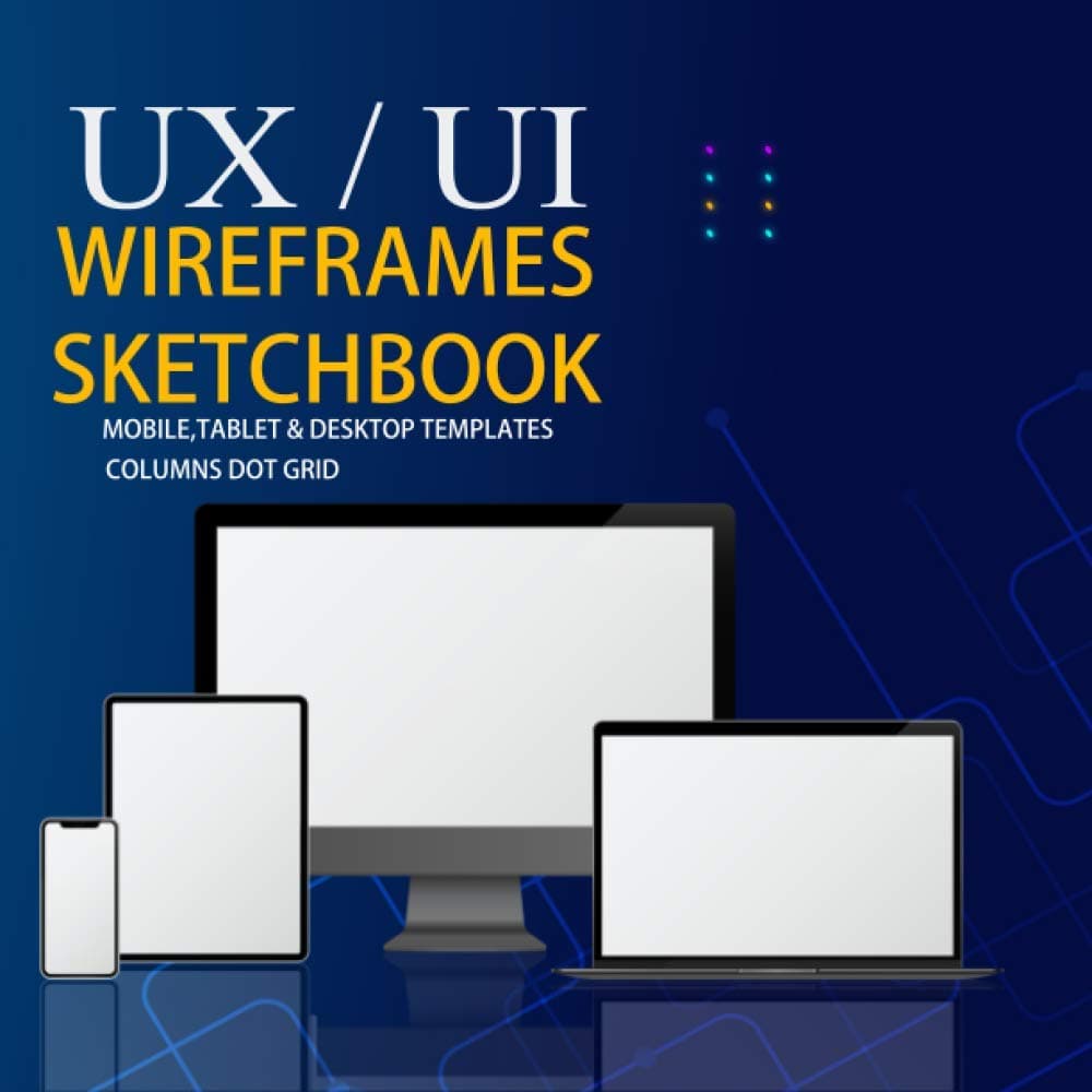 UI/UX Design wireframe sketchbook: Notebook to Prototype your apps or web projects with 55 columns dot grid, Mobile, tablet and desktop templates for ... version (8.5 x 8.5 Inches with 120 Pages)