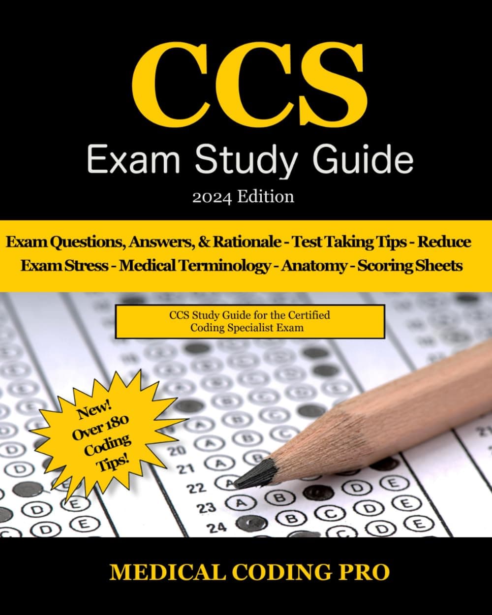 CCS Exam Study Guide - 2024 Edition: 105 Certified Coding Specialist Practice Exam Questions, Answers, and Rationale, Over 180 Coding Tips! Medical Terminology, Common Anatomy, and Scoring Sheets