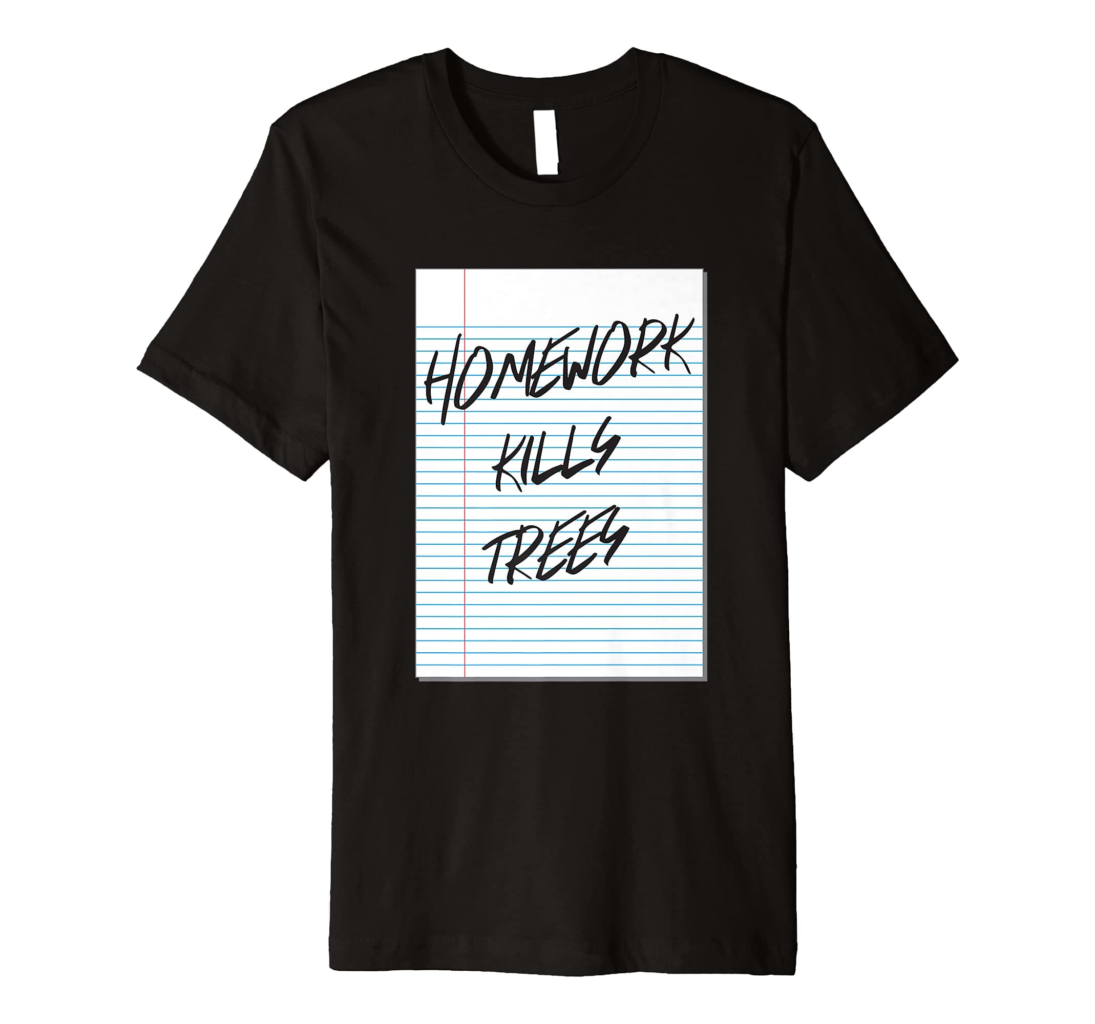 Homework kills trees t-shirt