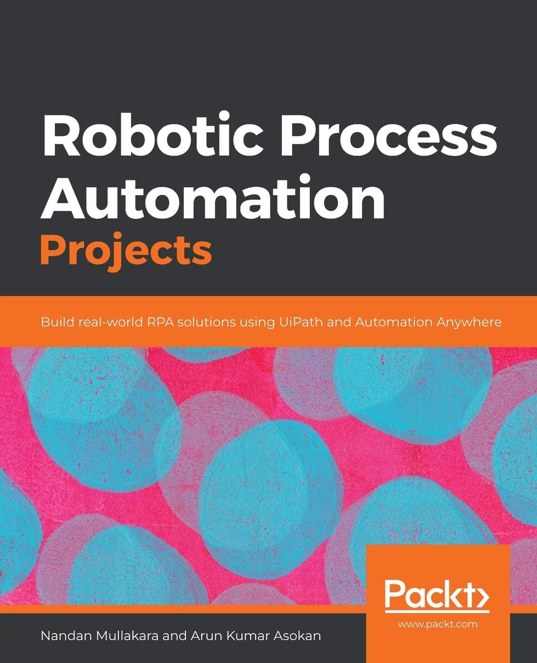 Robotic Process Automation Projects: Build real-world RPA solutions using UiPath and Automation Anywhere Paperback – May 26, 2020