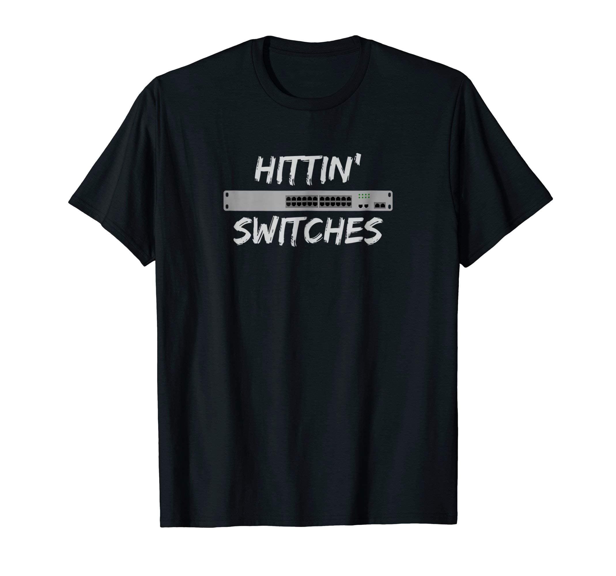 Funny Designs Network Server System AdministratorHittin' Switches Network System Admin Funny Technology Meme T-ShirtOEKO-TEX STANDARD 100