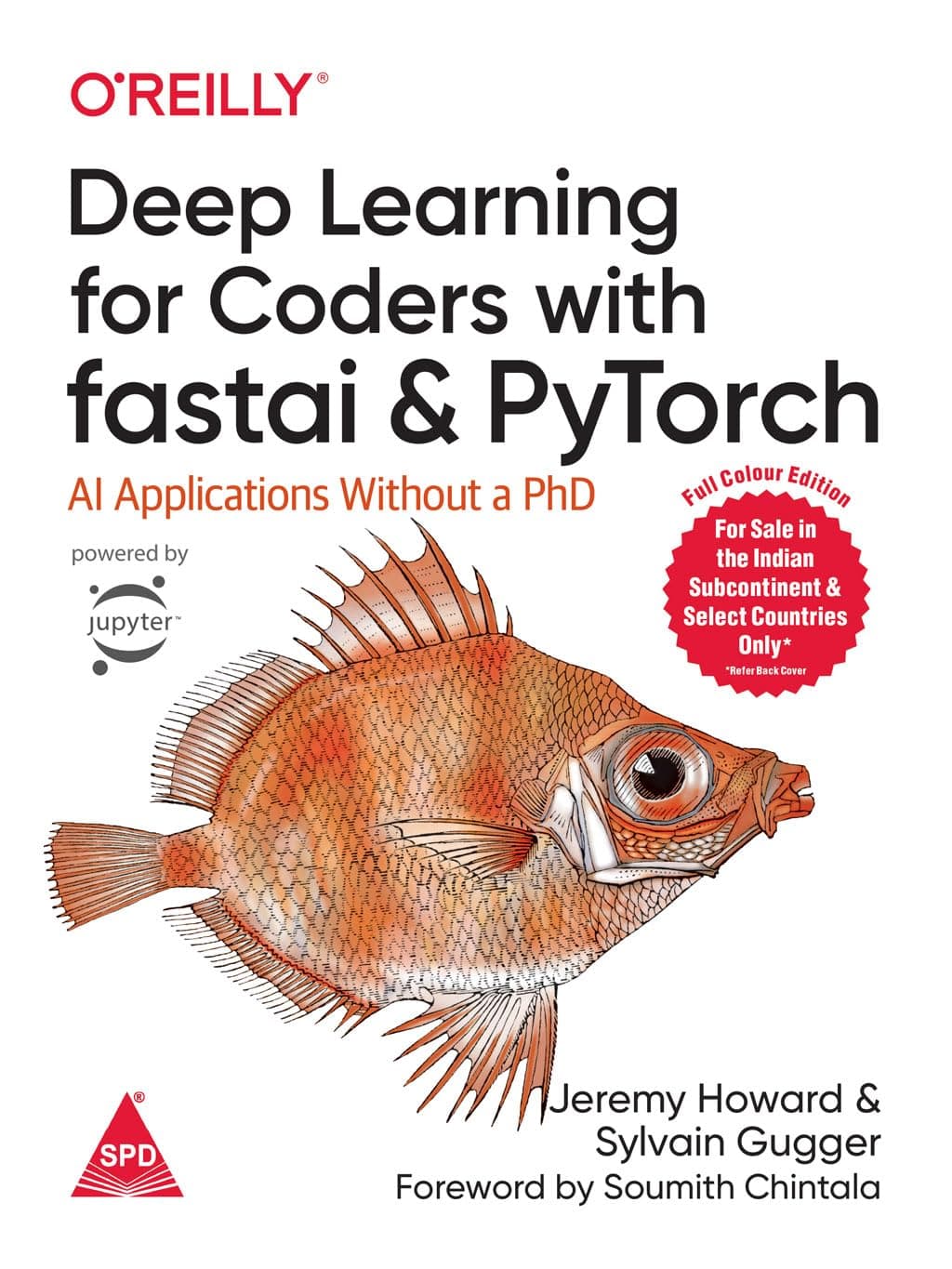 Deep Learning for Coders with Fastai and PyTorch: AI Applications Without a PhD (Full Colour Edition)