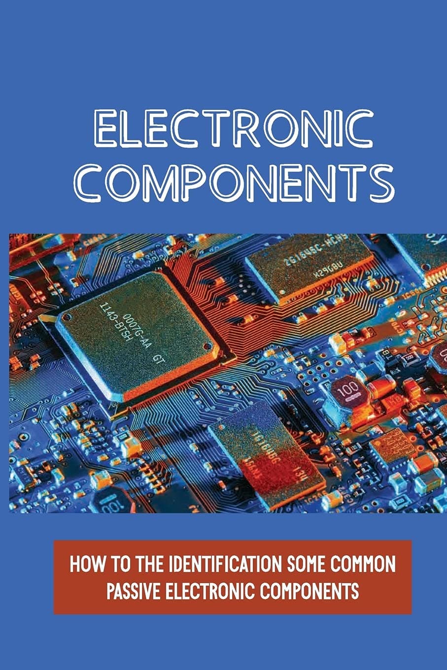 Electronic Components: How To The Identification Some Common Passive Electronic Components: Lcr Circuits