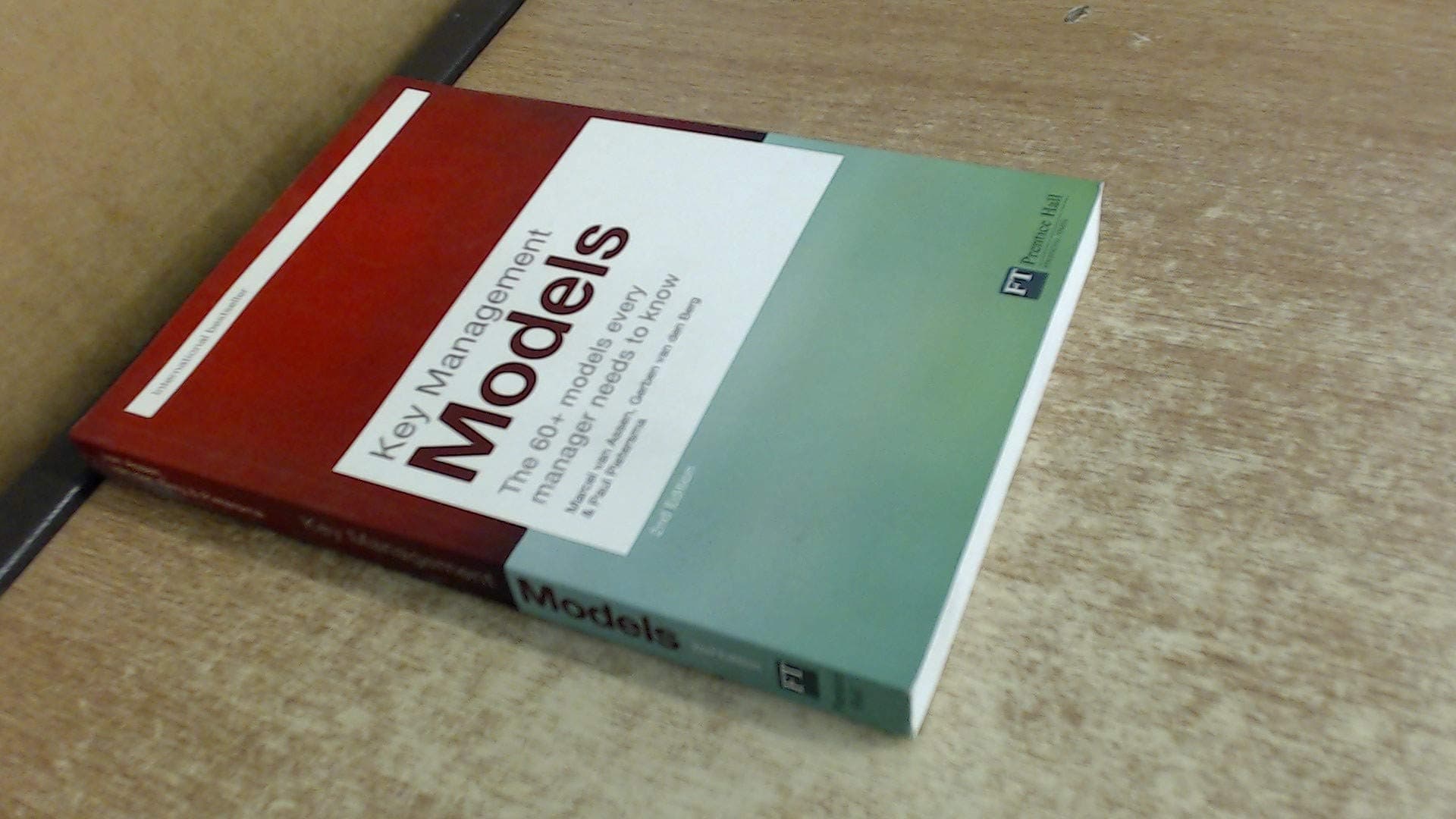 Key Management Models: The 60+ Models Every Manager Needs to Know (Financial Times) 2nd Edition