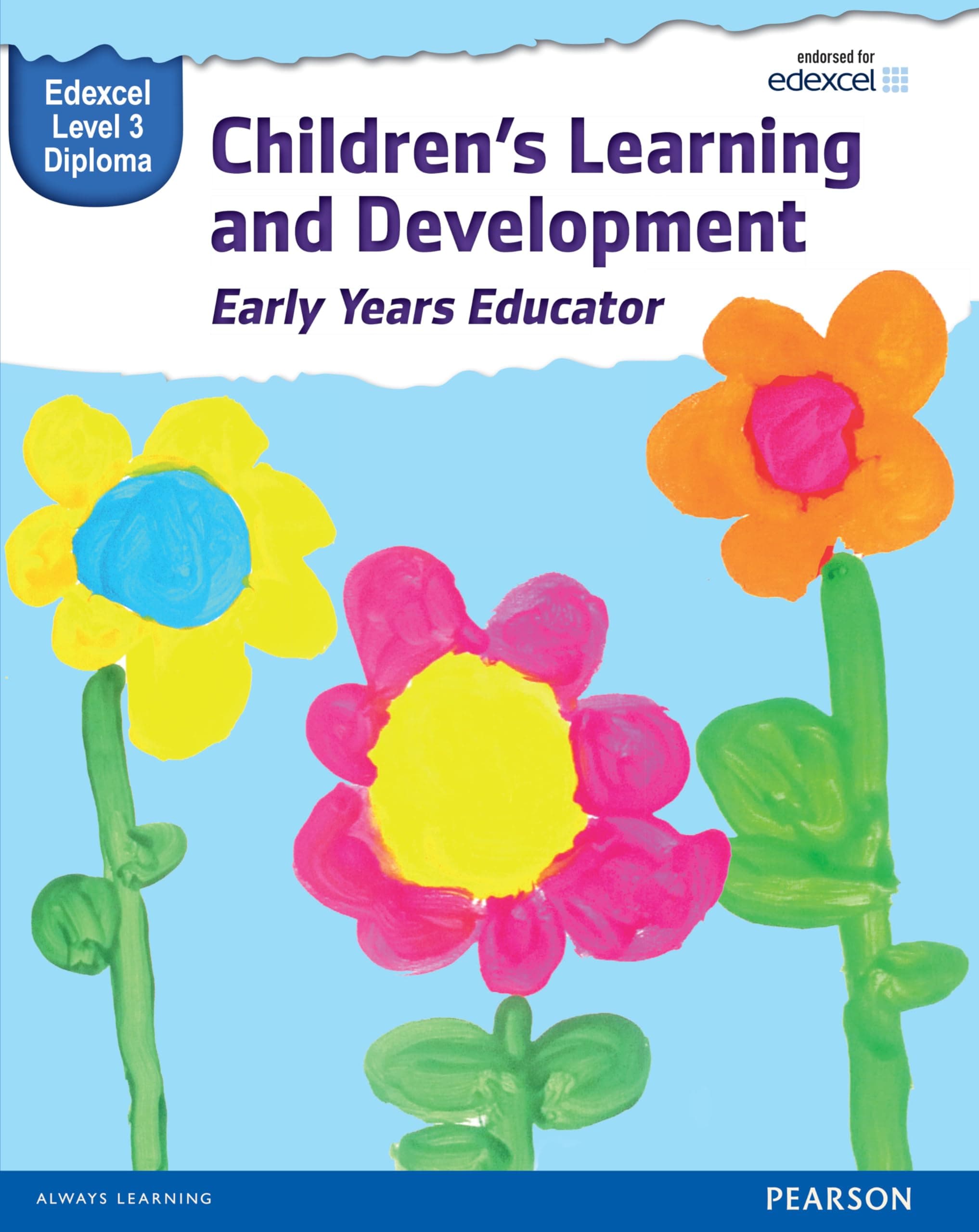 Pearson Edexcel Level 3 Diploma in Children's Learning and Development (Early Years Educator) Candidate Handbook: Edexcel Level 3 Diploma (WBL L3 Diploma Early Years Educator)