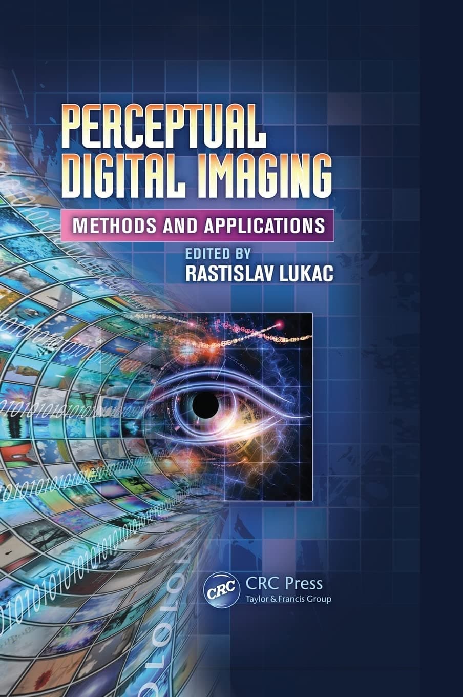 Perceptual Digital Imaging: Methods and Applications (Digital Imaging and Computer Vision)
