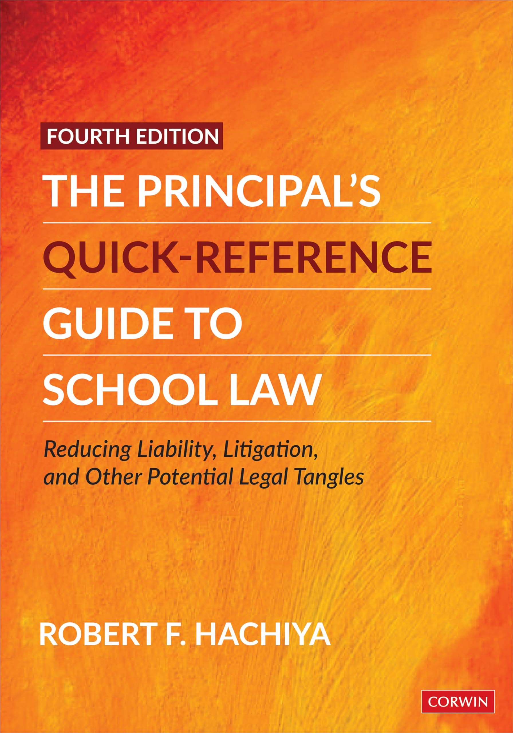 The Principal's Quick-Reference Guide to School Law: Reducing Liability, Litigation, and Other Potential Legal Tangles