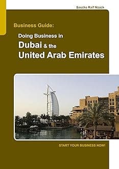 Business Guide: Doing Business in Dubai & the United Arab Emirates:Start Your Business Now! Paperback – Big Book, 9 July 2009