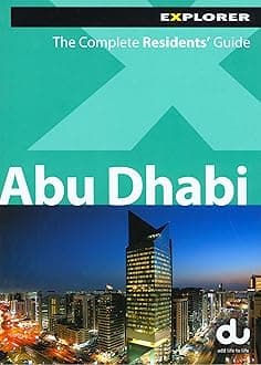 Abu Dhabi Explorer (Complete Residents' Guide) Paperback – 15 Oct. 2010