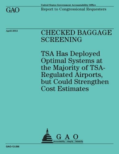 Checked Baggage Screening: TSA Has Developed Optimal Systems at the Majority of TSA-Regulated Airports, but Could Strengthen Cost Estimates