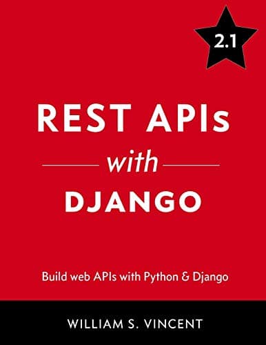 Rest APIs with Django: Build Powerful Web APIs with Python and Django Paperback – Import, 15 June 2018