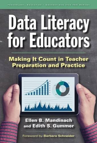 Data Literacy for Educators: Making It Count in Teacher Preparation and Practice (Technology, Education--Connections (The TEC Series))