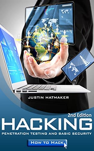 Hacking: Penetration Testing, Basic Security and How To Hack (Hackers, Hacking, How to Hack, Penetration Testing, Internet Security, Computer Virus) Kindle Edition
